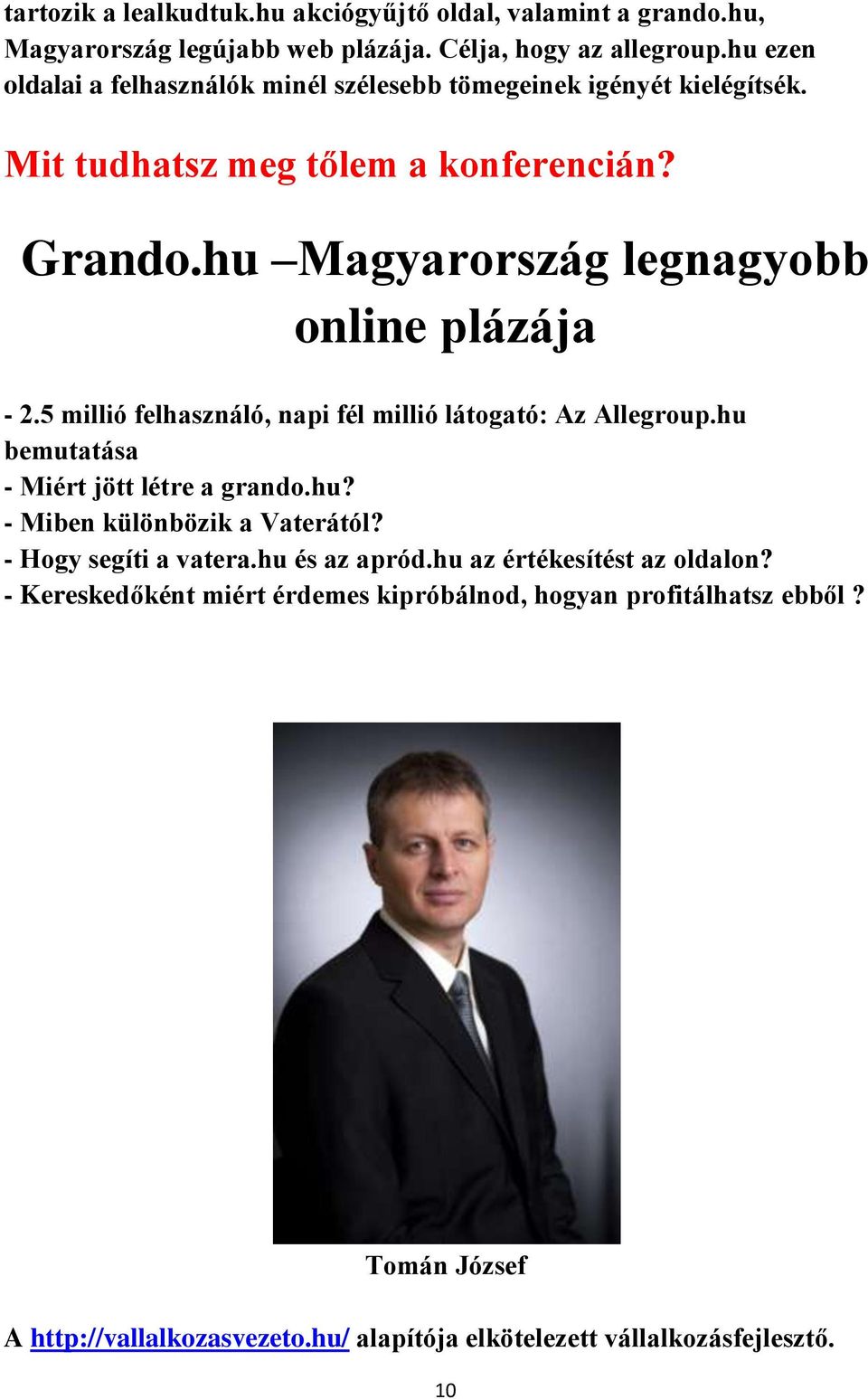 5 millió felhasználó, napi fél millió látogató: Az Allegroup.hu bemutatása - Miért jött létre a grando.hu? - Miben különbözik a Vaterától?