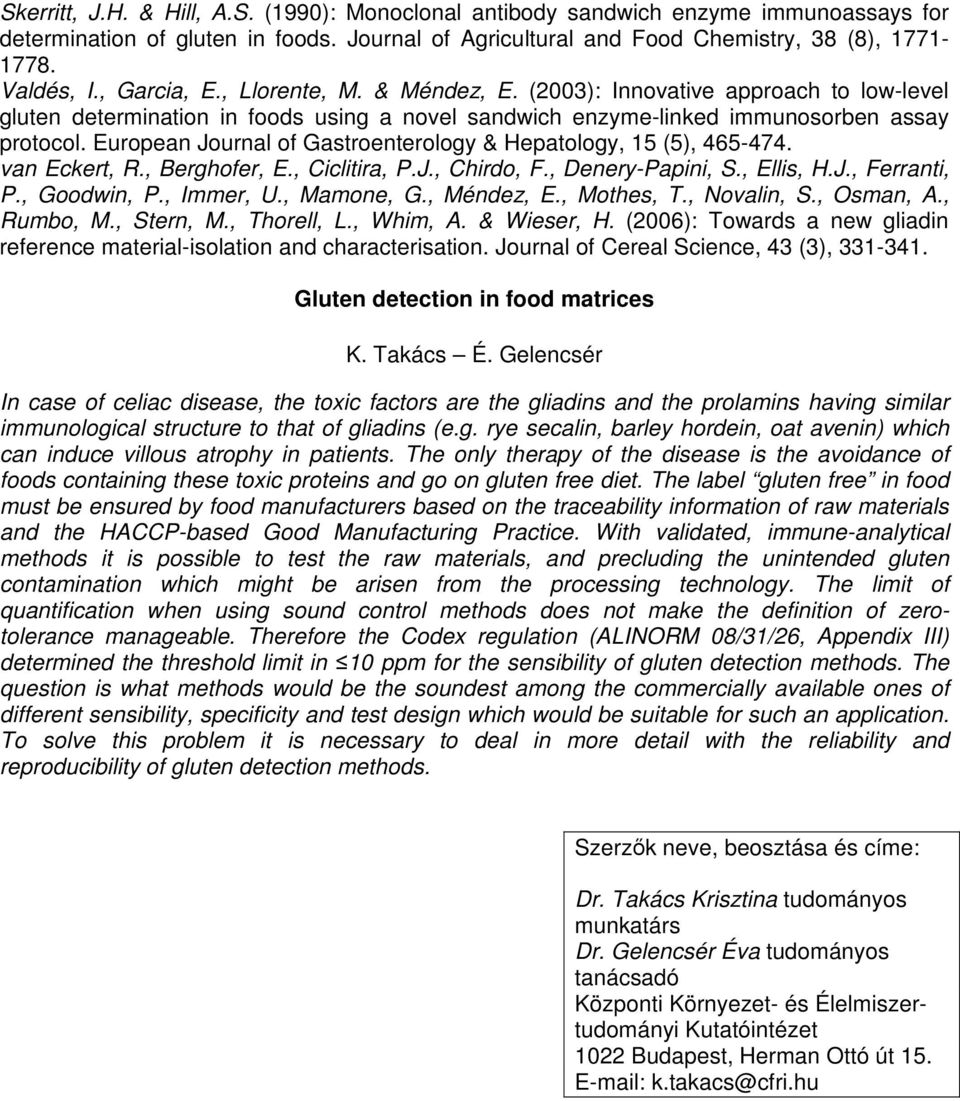 European Journal of Gastroenterology & Hepatology, 15 (5), 465-474. van Eckert, R., Berghofer, E., Ciclitira, P.J., Chirdo, F., Denery-Papini, S., Ellis, H.J., Ferranti, P., Goodwin, P., Immer, U.