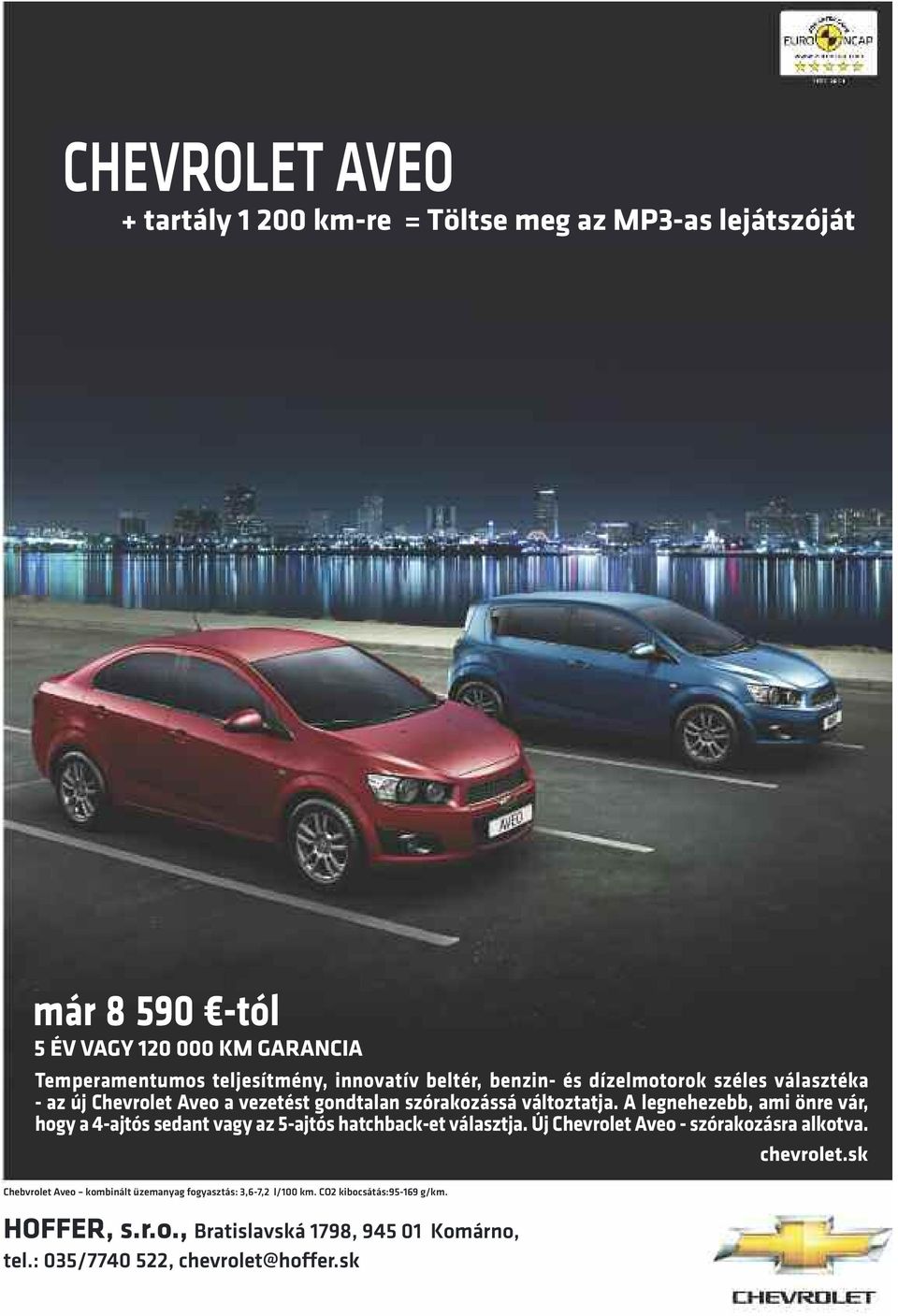 A legnehezebb, ami önre vár, hogy a 4-ajtós sedant vagy az 5-ajtós hatchback-et választja. Új Chevrolet Aveo - szórakozásra alkotva. chevrolet.