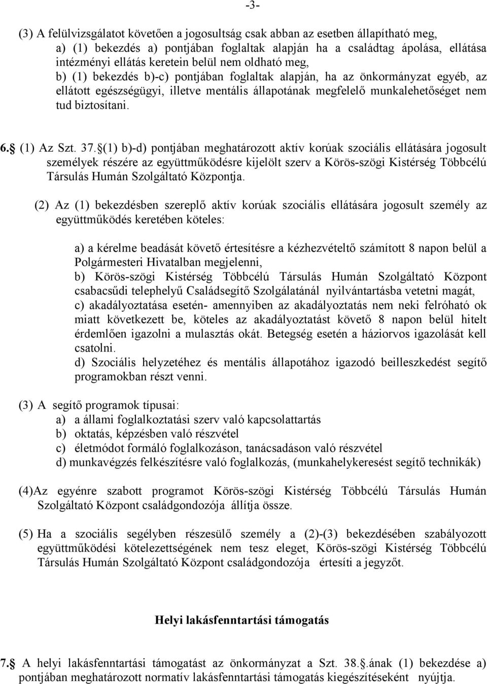 biztosítani. 6. (1) Az Szt. 37.