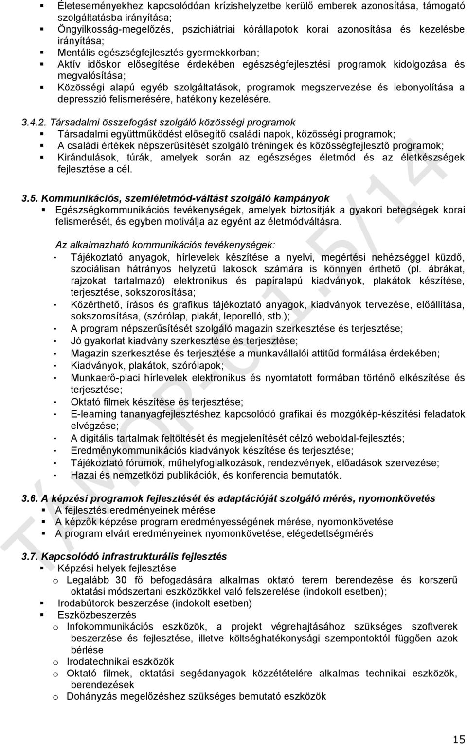 megszervezése és lebonyolítása a depresszió felismerésére, hatékony kezelésére. 3.4.2.