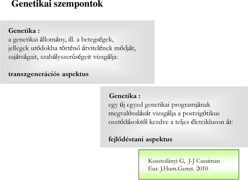 vizsgálja: transzgenerációs aspektus enetika : egy új egyed genetikai programjának