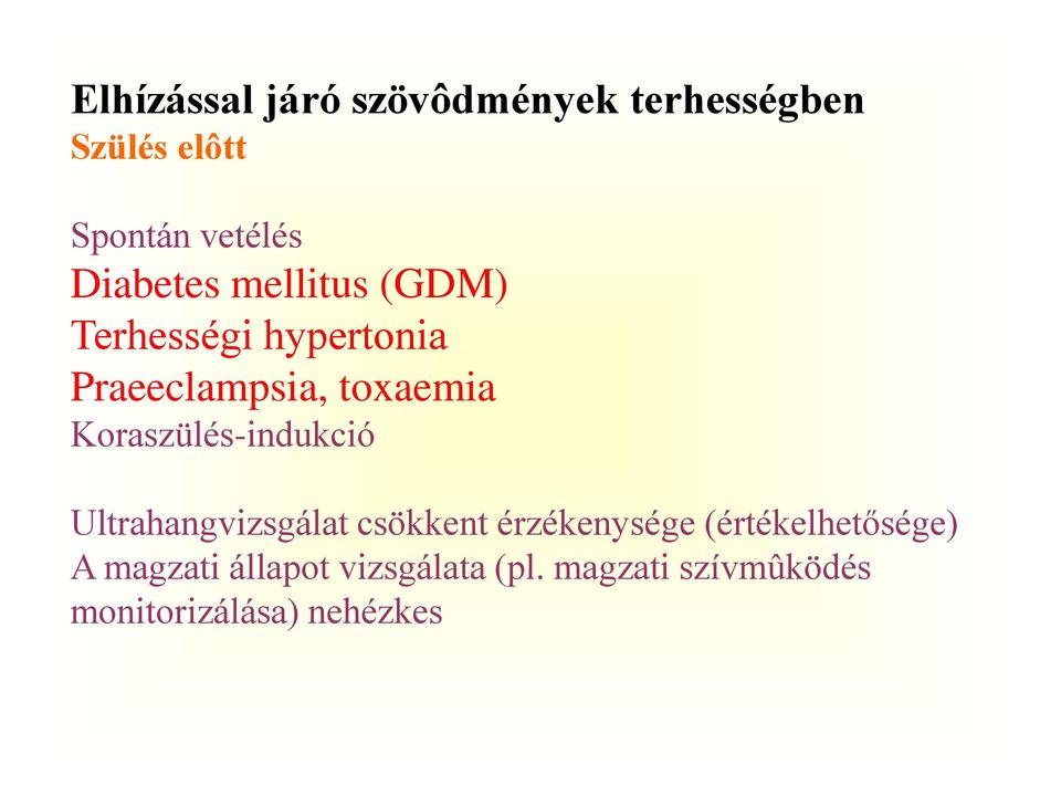 Koraszülés-indukció Ultrahangvizsgálat csökkent érzékenysége