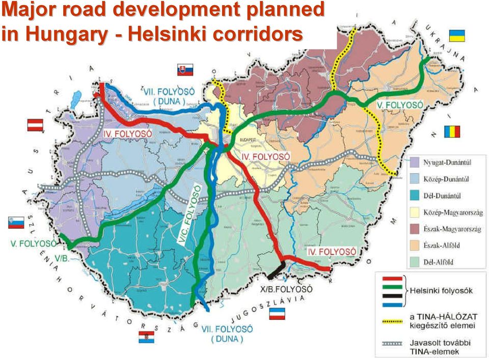 - Trieszt/Koper - Ljubljana - Maribor - Budapest - Ungvár - Lvov (Kiev) A ág: Pozsony - Zsolna - Budapest B ág: Rijeka - Zágráb - Budapest C ág: Ploce - Szarajevó - Eszék - Budapest Duna Salzburg -