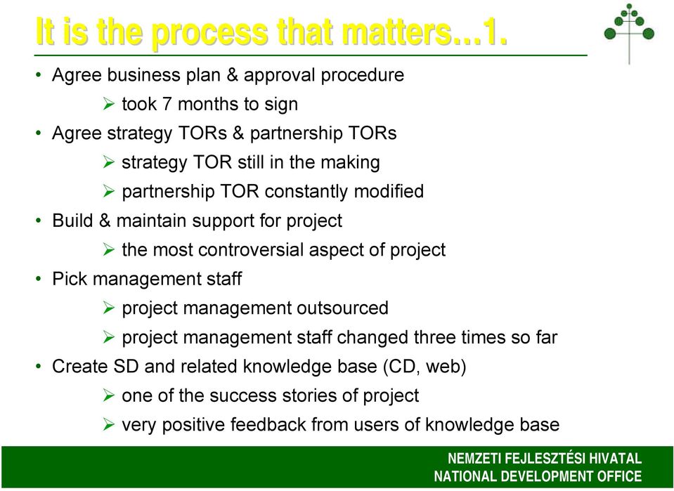 making partnership TOR constantly modified Build & maintain support for project the most controversial aspect of project Pick