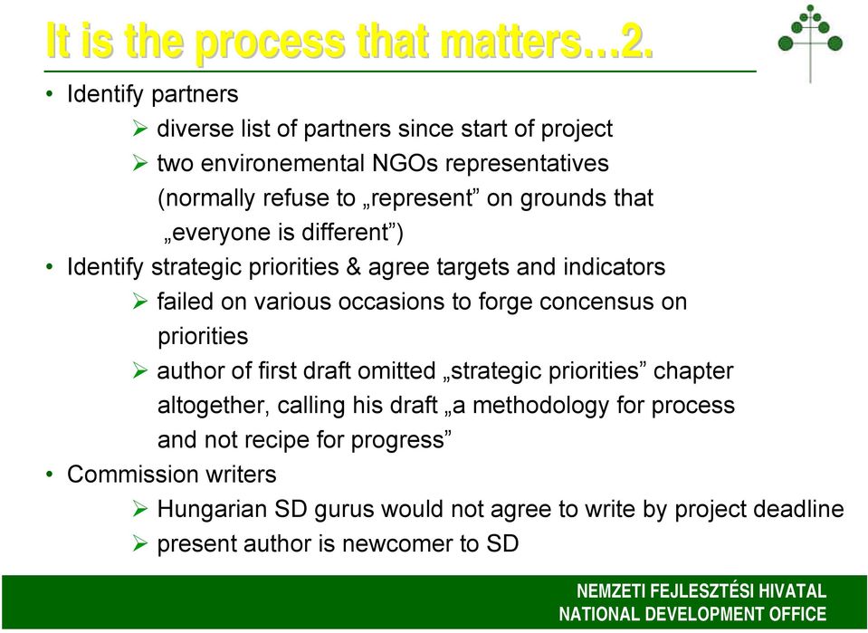 that everyone is different ) Identify strategic priorities & agree targets and indicators failed on various occasions to forge concensus on