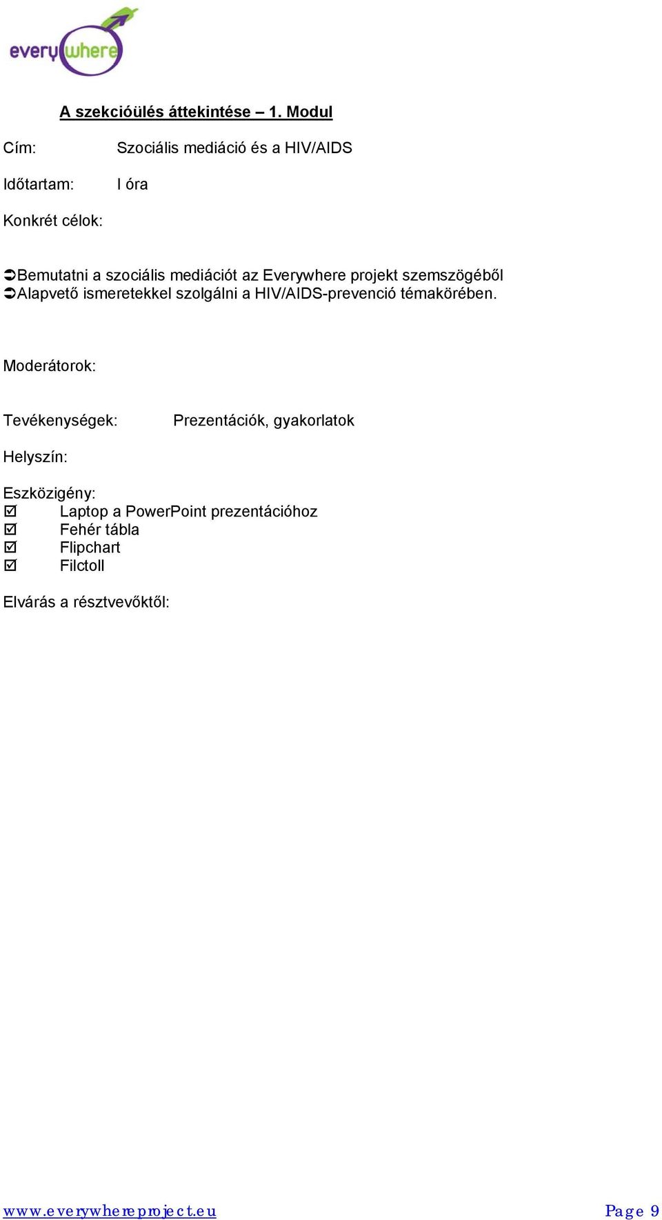 az Everywhere projekt szemszögéből Alapvető ismeretekkel szolgálni a HIV/AIDS-prevenció témakörében.