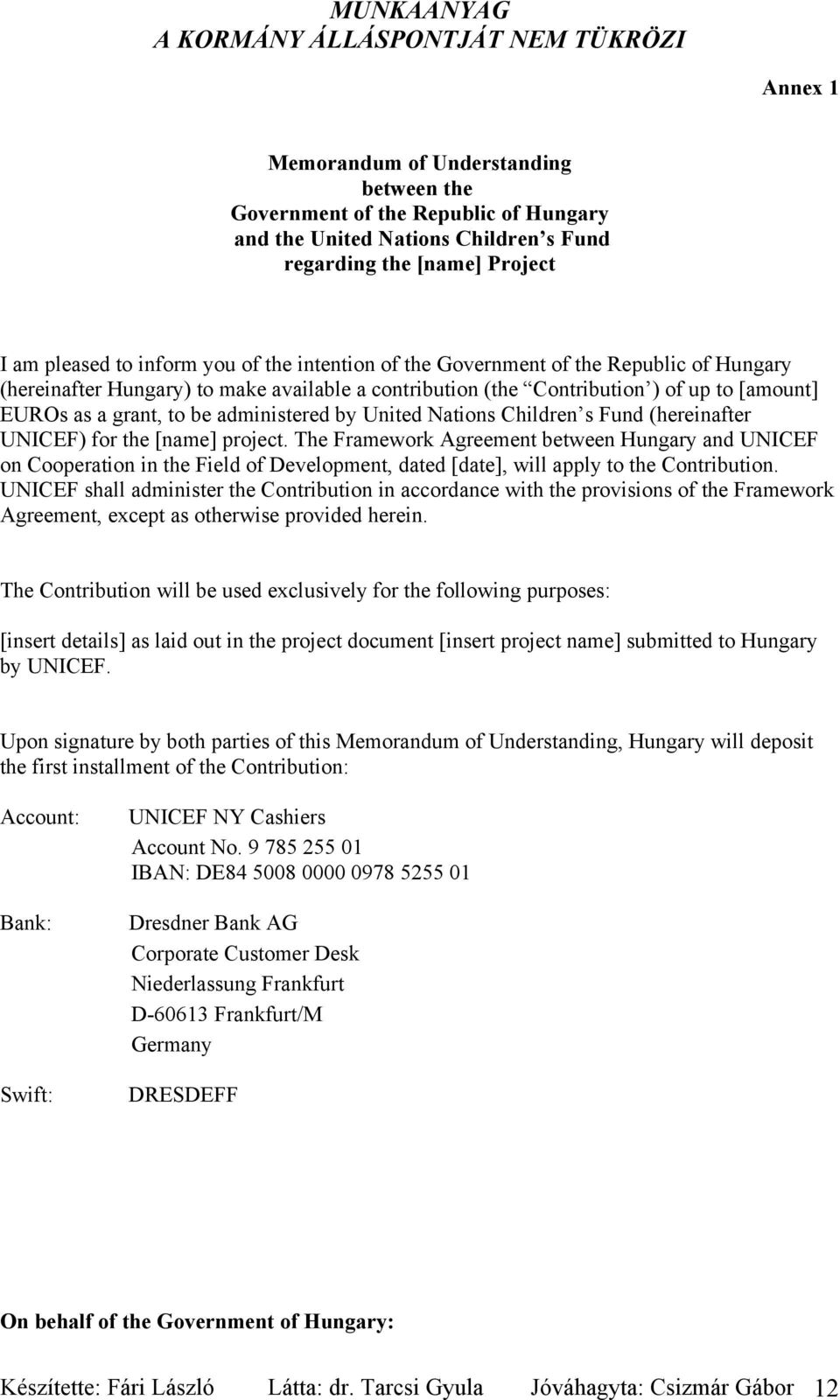 Children s Fund (hereinafter UNICEF) for the [name] project.