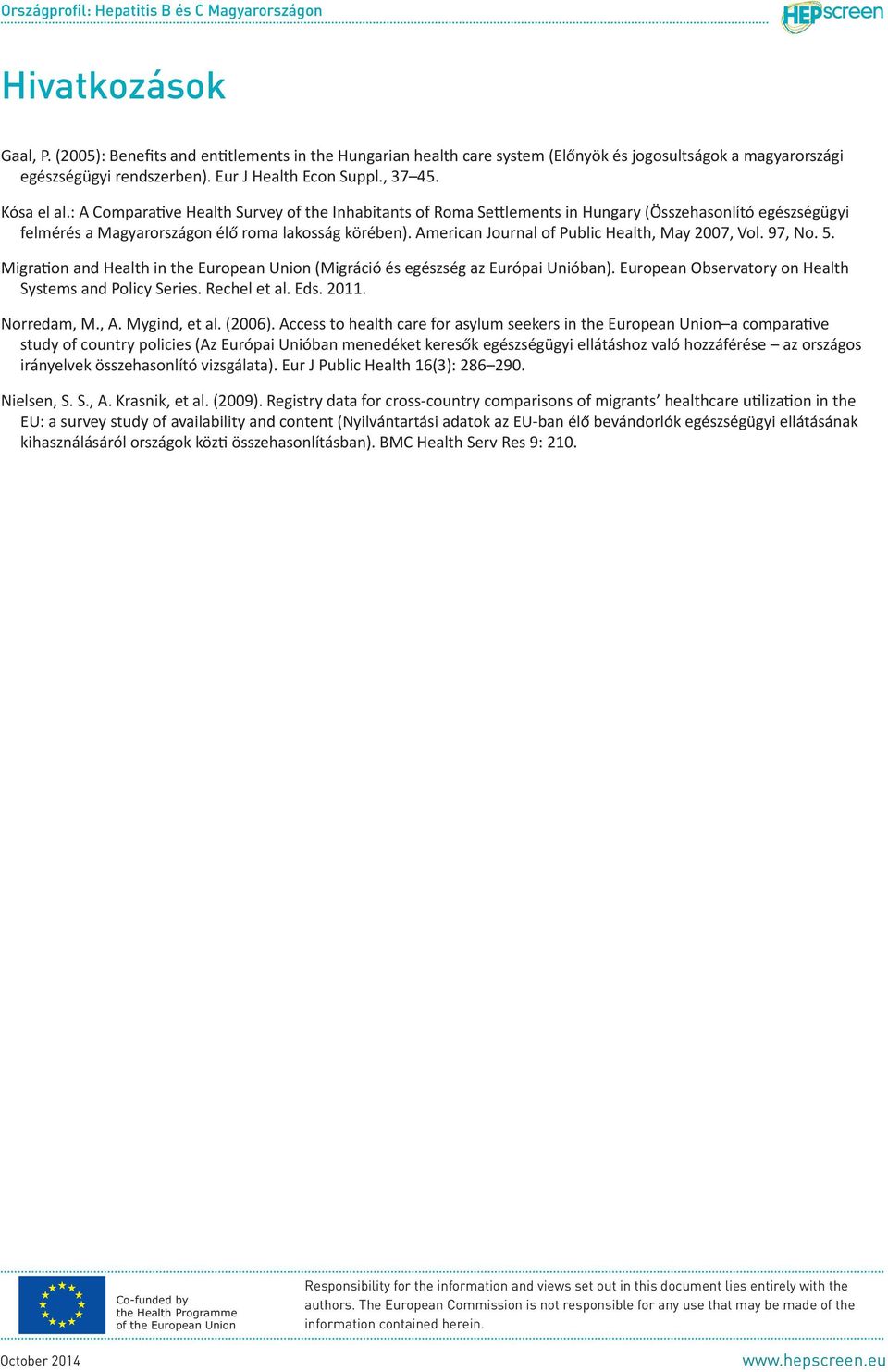 American Journal of Public Health, May 2007, Vol. 97, No. 5. Migration and Health in the European Union (Migráció és egészség az Európai Unióban).
