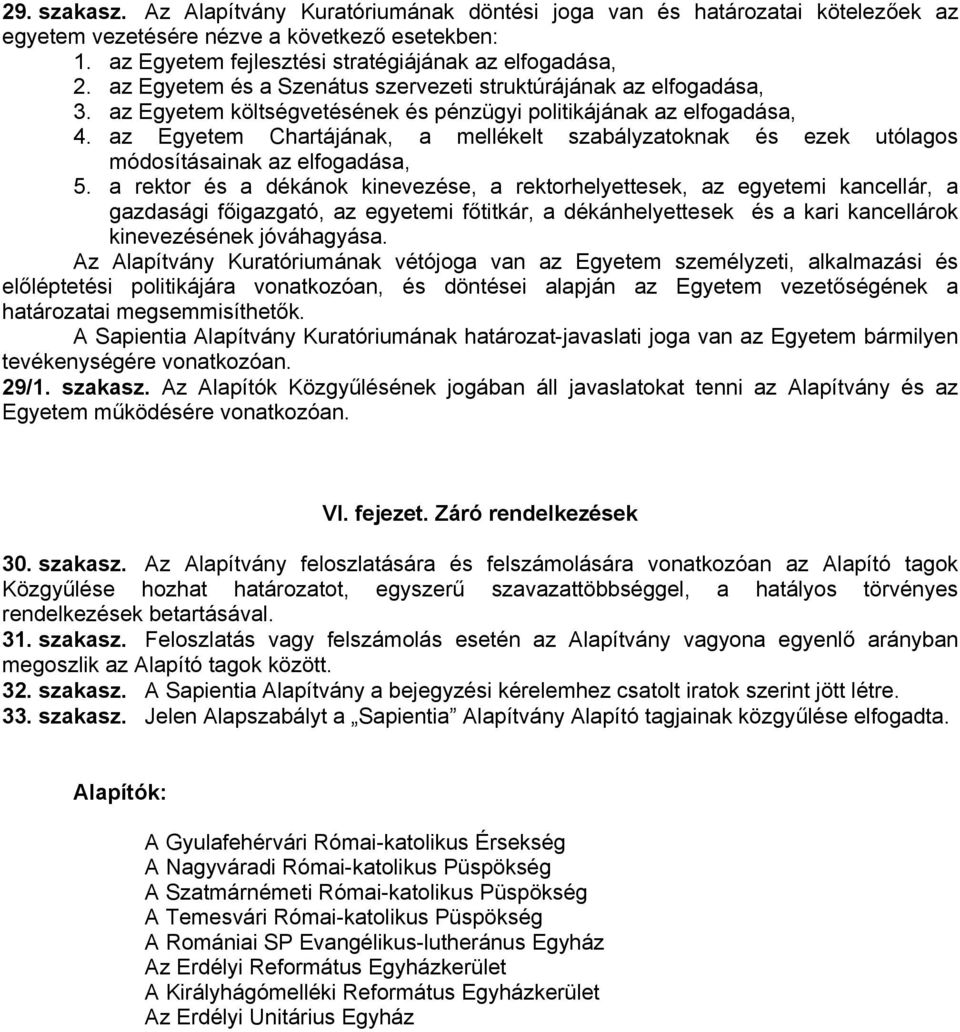 az Egyetem Chartájának, a mellékelt szabályzatoknak és ezek utólagos módosításainak az elfogadása, 5.