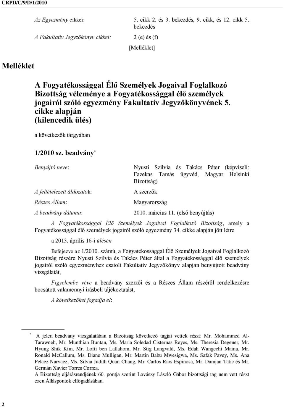 Fakultatív Jegyzőkönyvének 5. cikke alapján (kilencedik ülés) a következők tárgyában 1/2010 sz.