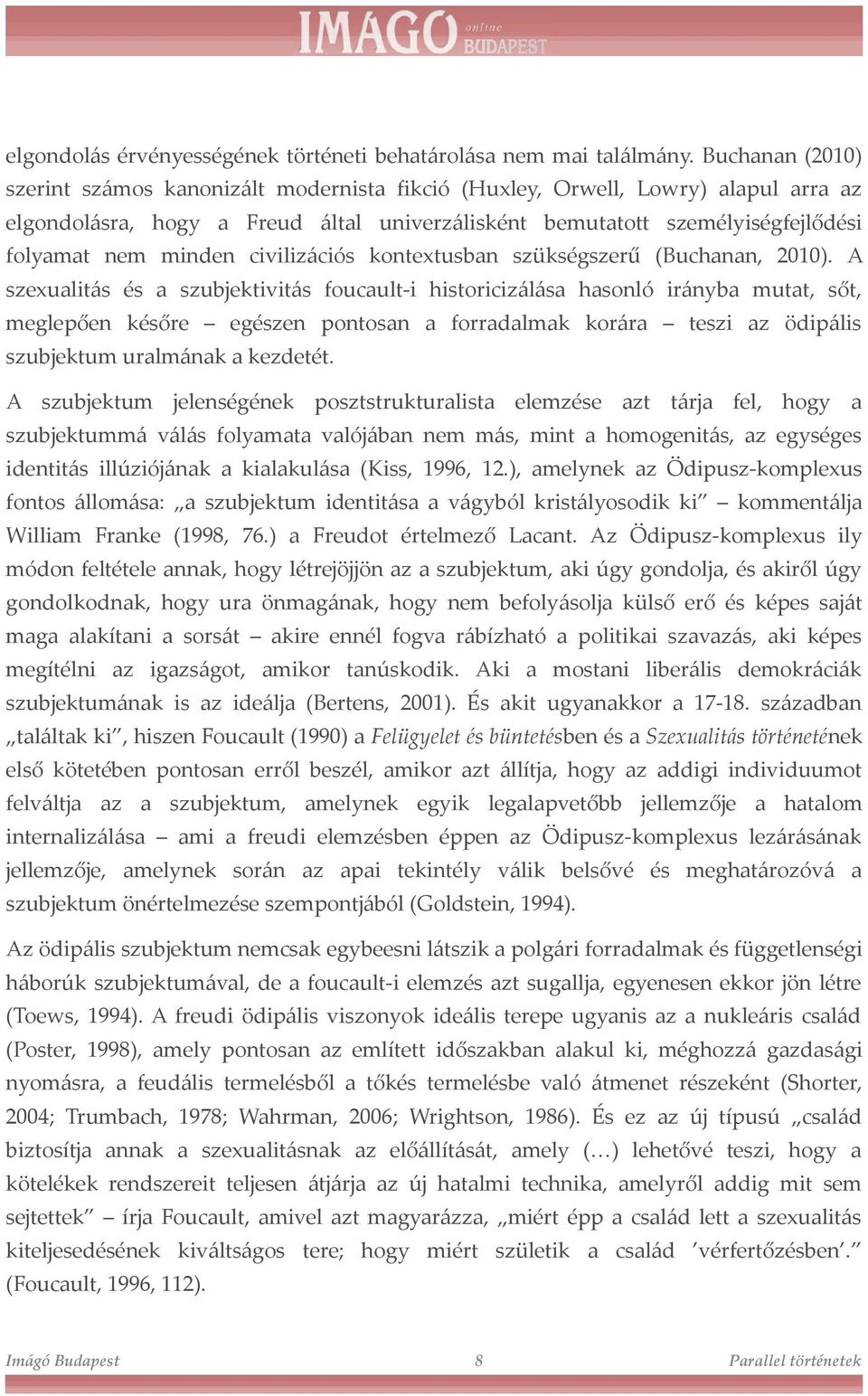 civilizációs kontextusban szükségszerű (Buchanan, 2010).