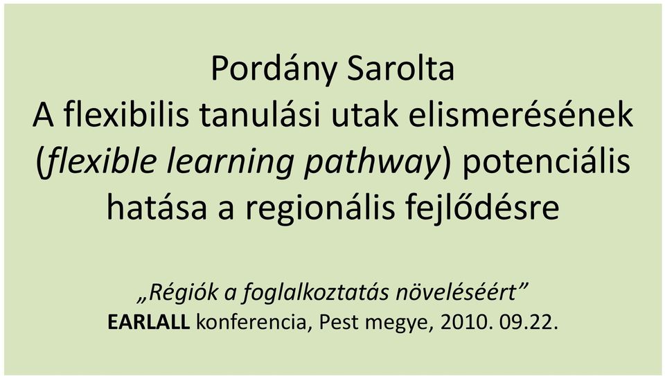 potenciális hatása a regionális fejlődésre Régiók a