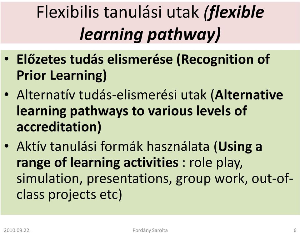 pathways to various levels of accreditation) Aktív tanulási formák használata (Using a