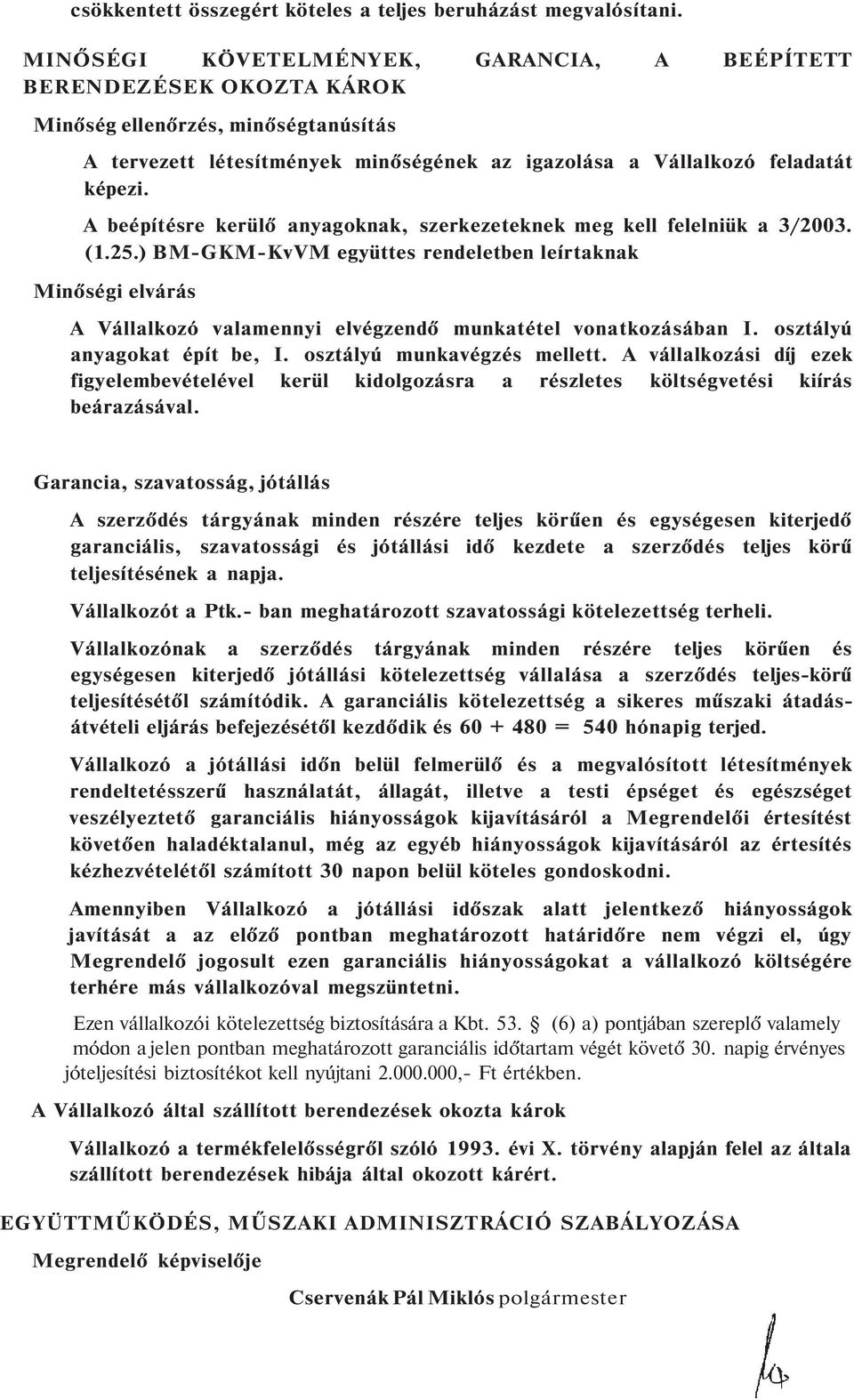 A beép tésre kerül anyagoknak, szerkezeteknek meg kell felelniük a 3/2003. (1.25.