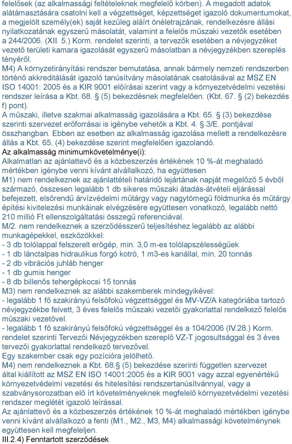 egyszerű másolatát, valamint a felelős műszaki vezetők esetében a 244/2006. (XII. 5.) Korm.