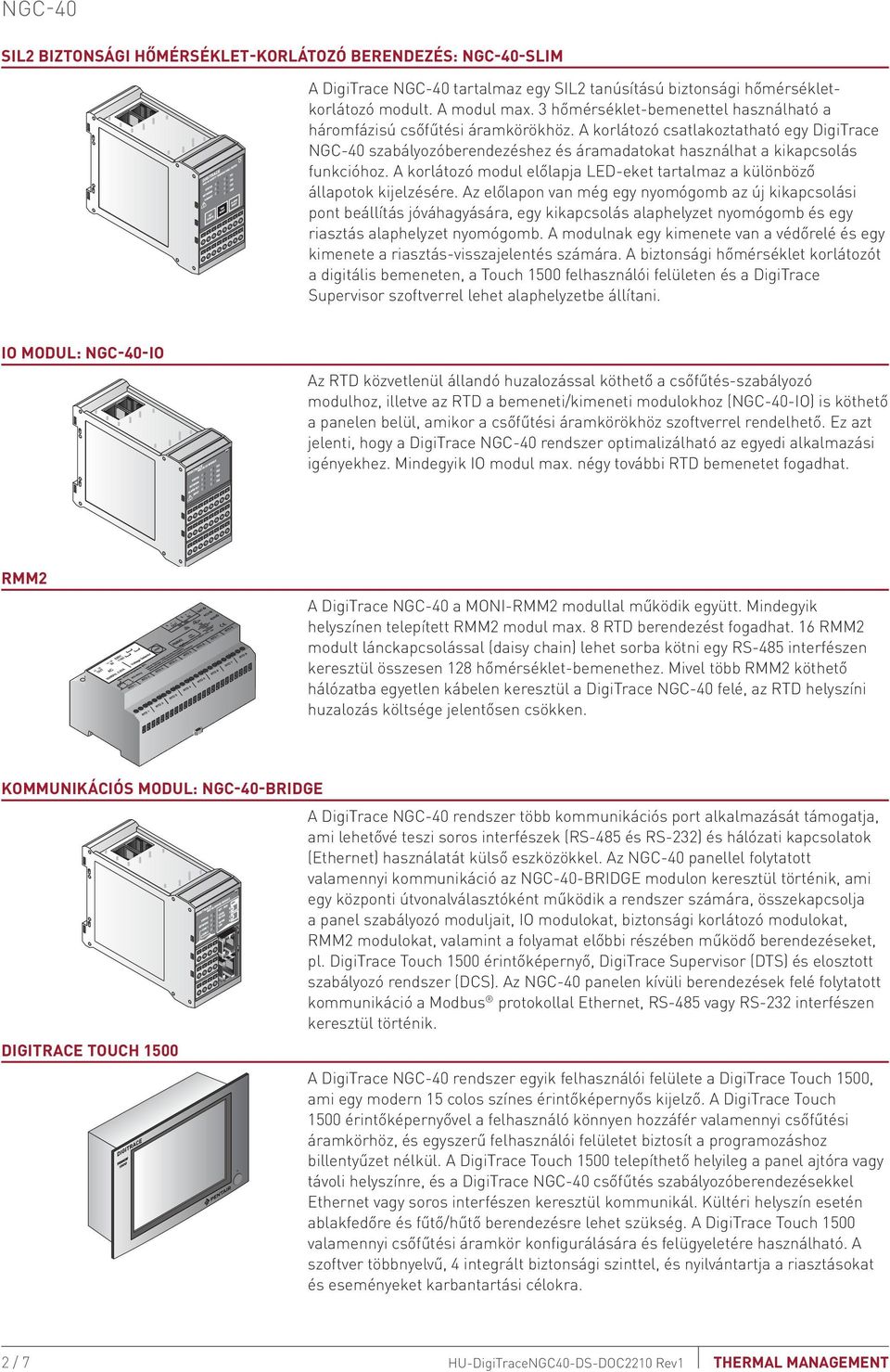 A korlátozó csatlakoztatható egy DigiTrace NGC-40 szabályozóberendezéshez és áramadatokat használhat a kikapcsolás funkcióhoz.