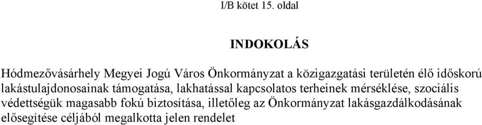 területén élő időskorú lakástulajdonosainak támogatása, lakhatással kapcsolatos