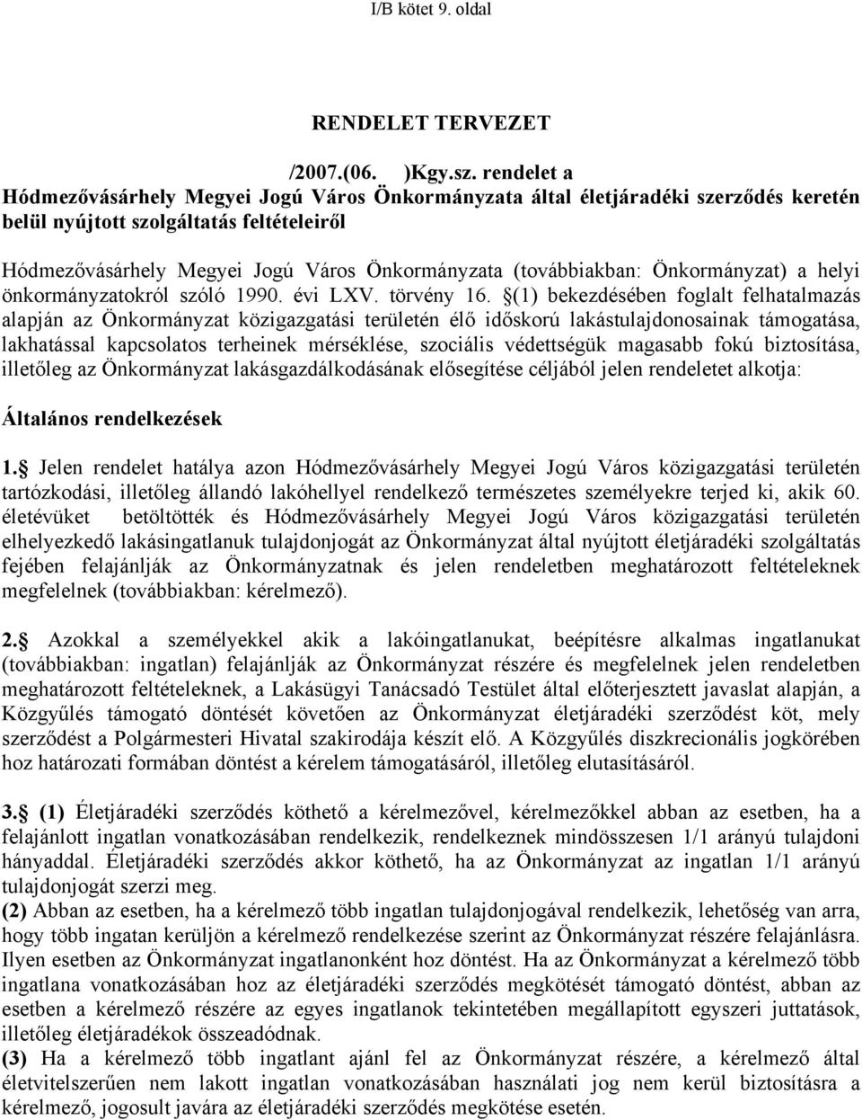 (továbbiakban: Önkormányzat) a helyi önkormányzatokról szóló 1990. évi LXV. törvény 16.