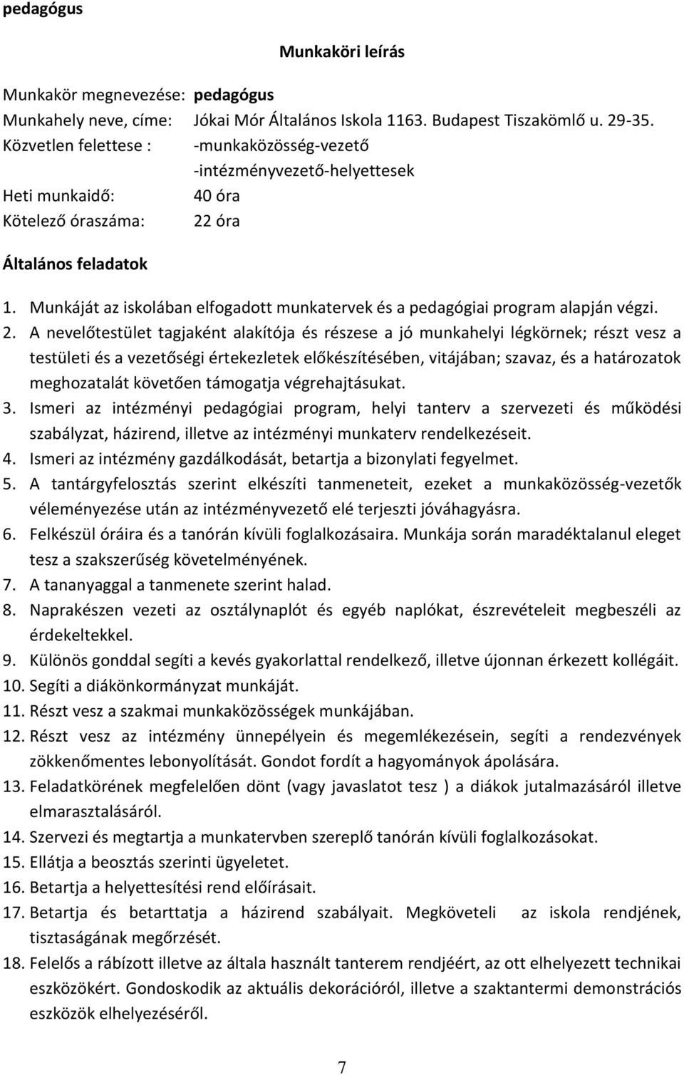 Munkáját az iskolában elfogadott munkatervek és a pedagógiai program alapján végzi. 2.