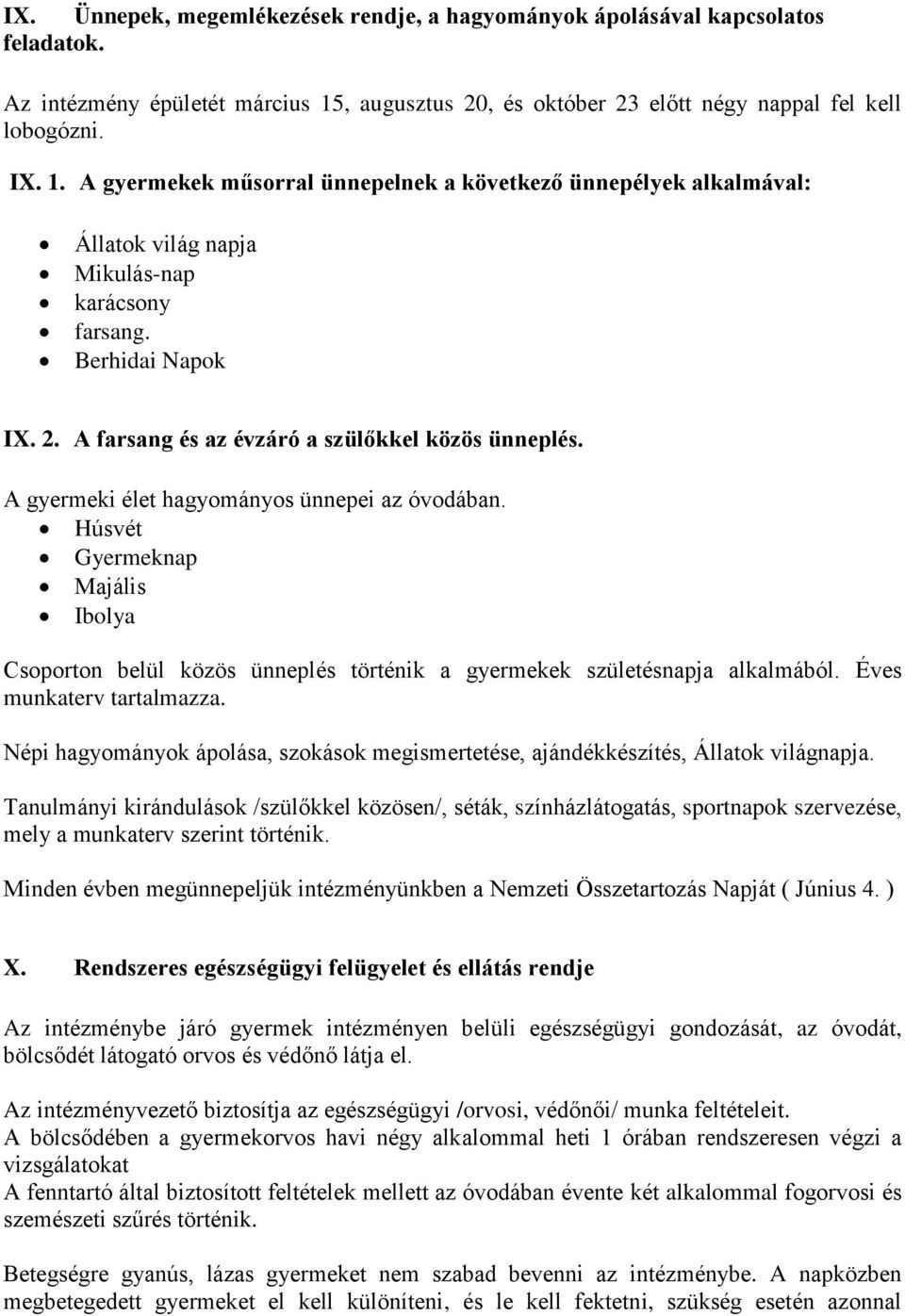 Berhidai Napok IX. 2. A farsang és az évzáró a szülőkkel közös ünneplés. A gyermeki élet hagyományos ünnepei az óvodában.