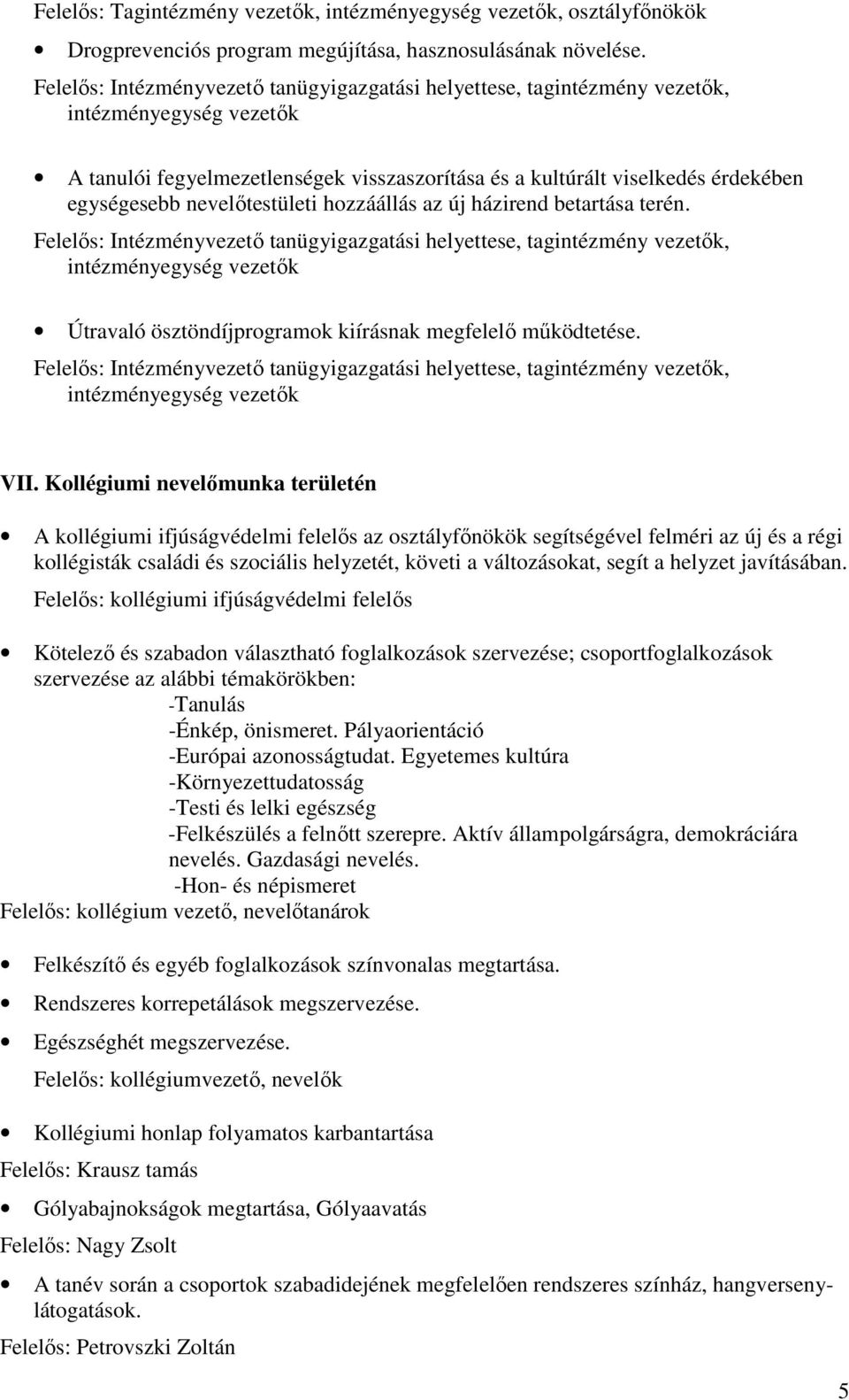 Útravaló ösztöndíjprogramok kiírásnak megfelelő működtetése. VII.