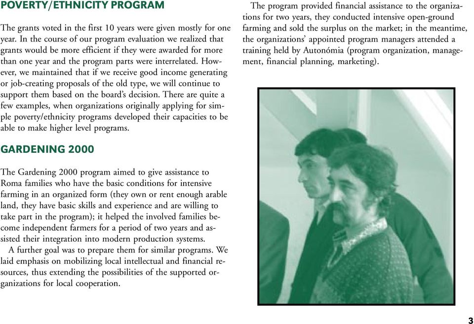 However, we maintained that if we receive good income generating or job-creating proposals of the old type, we will continue to support them based on the board s decision.