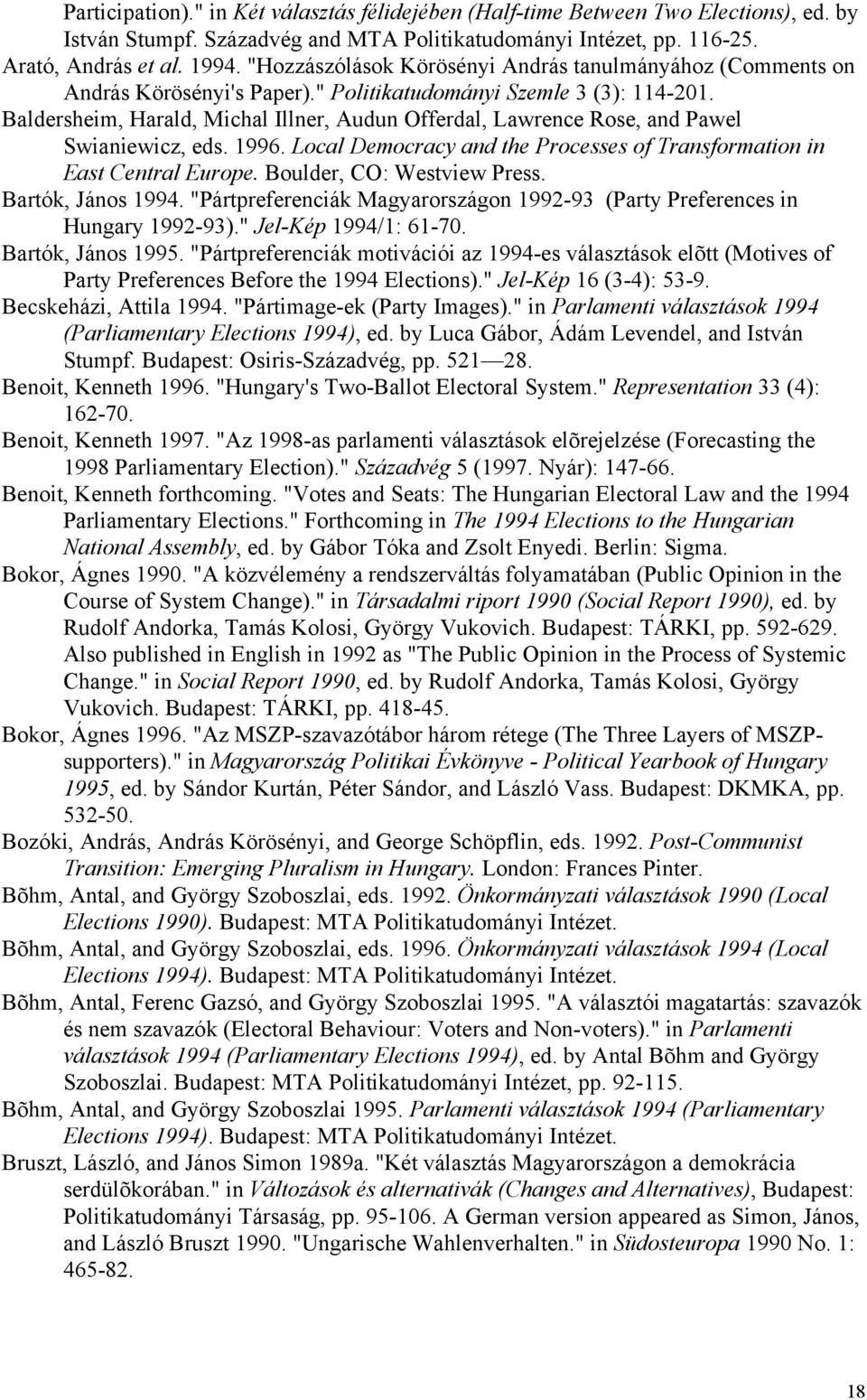 Baldersheim, Harald, Michal Illner, Audun Offerdal, Lawrence Rose, and Pawel Swianiewicz, eds. 1996. Local Democracy and the Processes of Transformation in East Central Europe.