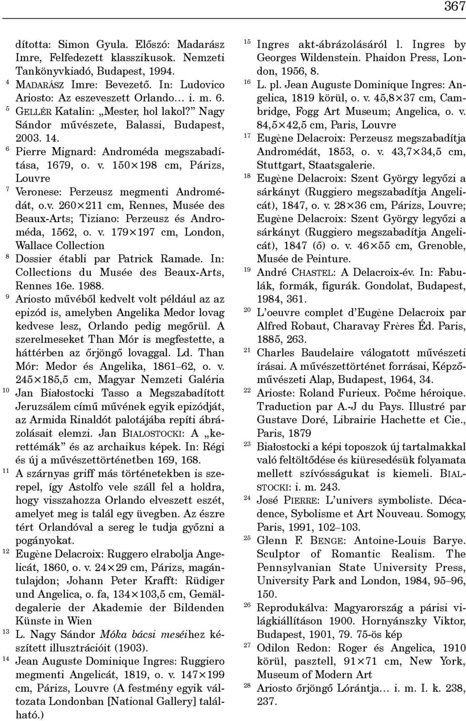 150 198 cm, Párizs, Louvre 07 Veronese: Perzeusz megmenti Andromédát, o.v. 260 211 cm, Rennes, Musée des Beaux-Arts; Tiziano: Perzeusz és Androméda, 1562, o. v.