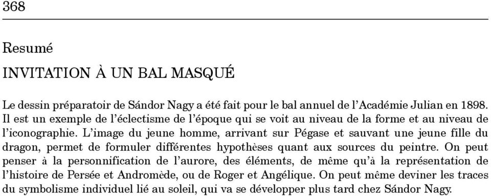 L image du jeune homme, arrivant sur Pégase et sauvant une jeune fille du dragon, permet de formuler différentes hypothpses quant aux sources du peintre.