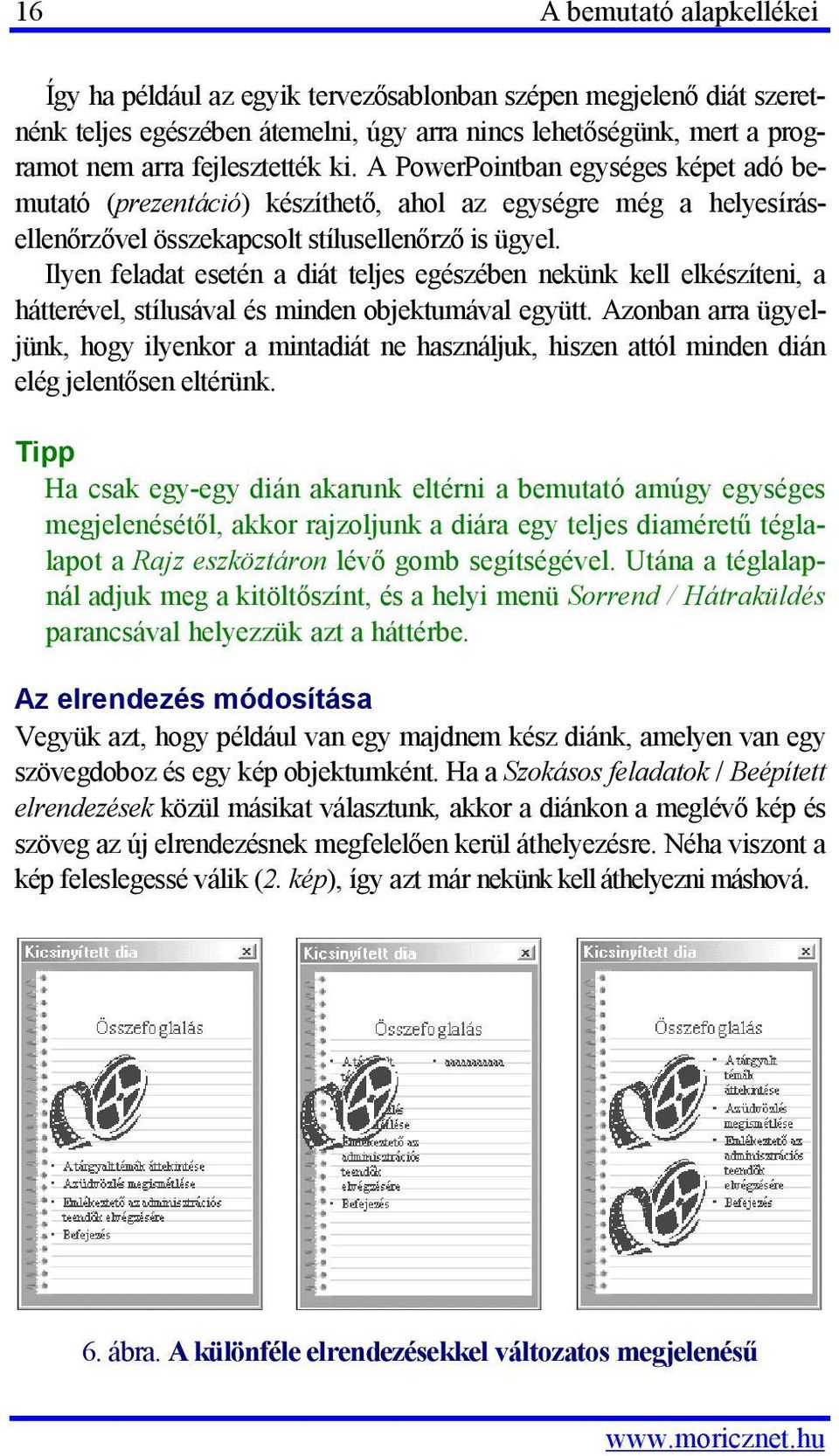 Ilyen feladat esetén a diát teljes egészében nekünk kell elkészíteni, a hátterével, stílusával és minden objektumával együtt.