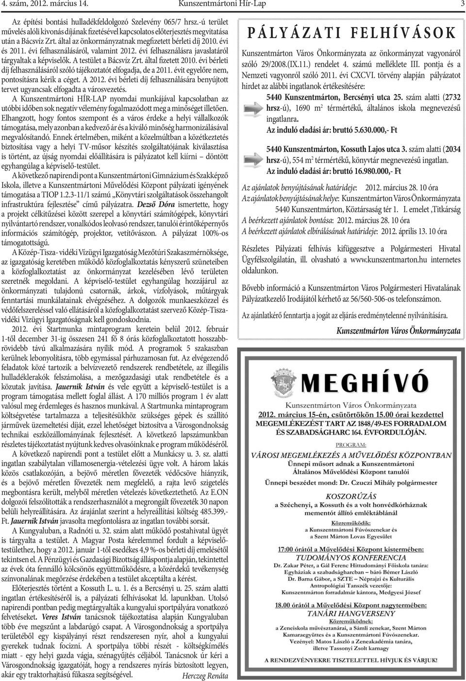 évi felhasználásáról, valamint 2012. évi felhasználásra javaslatáról tárgyaltak a képviselők. A testület a Bácsvíz Zrt. által fizetett 2010.