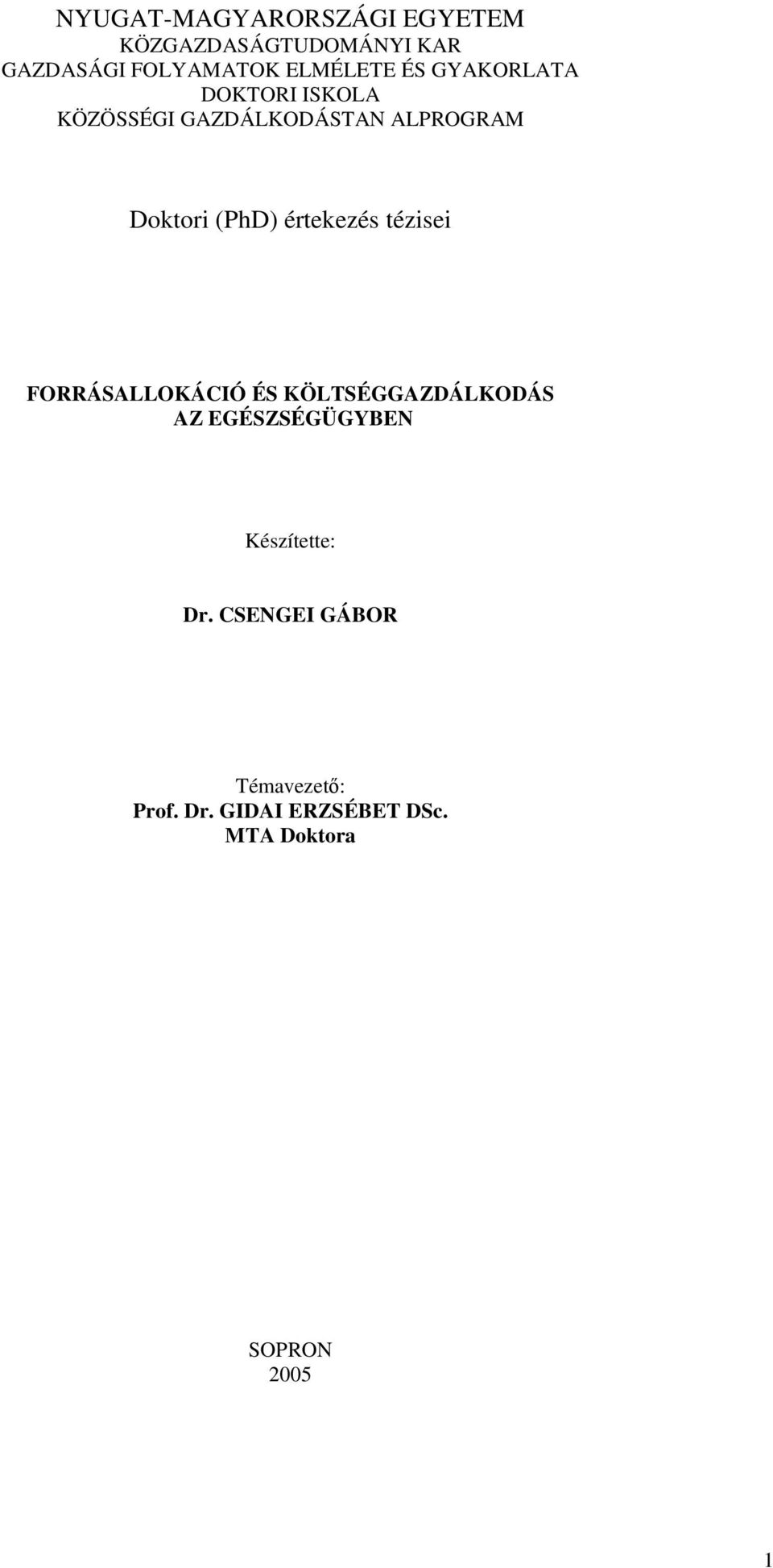 (PhD) értekezés tézisei FORRÁSALLOKÁCIÓ ÉS KÖLTSÉGGAZDÁLKODÁS AZ EGÉSZSÉGÜGYBEN