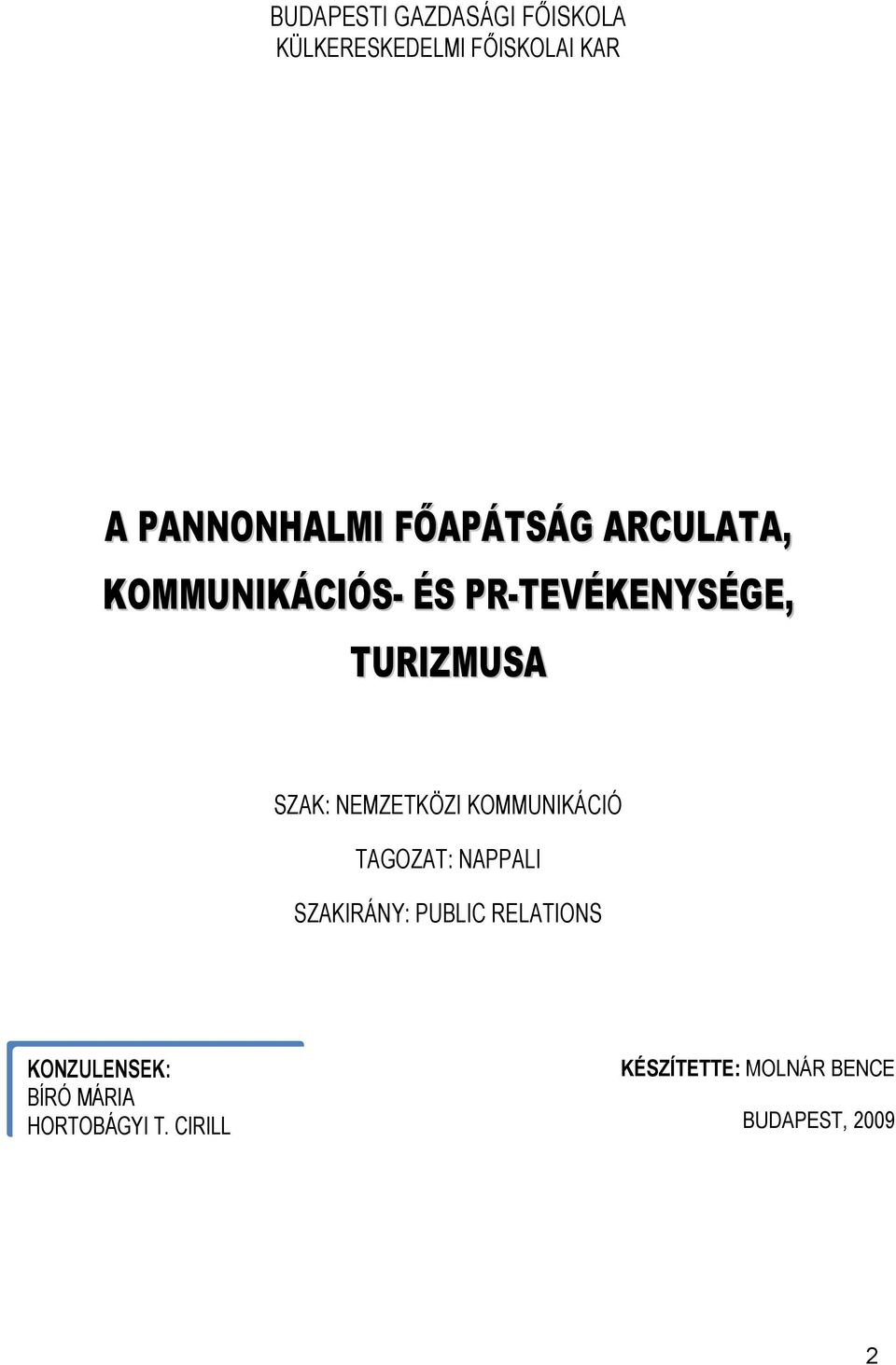 NEMZETKÖZI KOMMUNIKÁCIÓ TAGOZAT: NAPPALI SZAKIRÁNY: PUBLIC RELATIONS