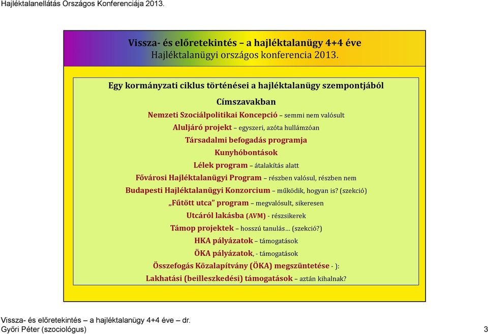 Hajléktalanügyi Konzorcium működik, hogyan is?