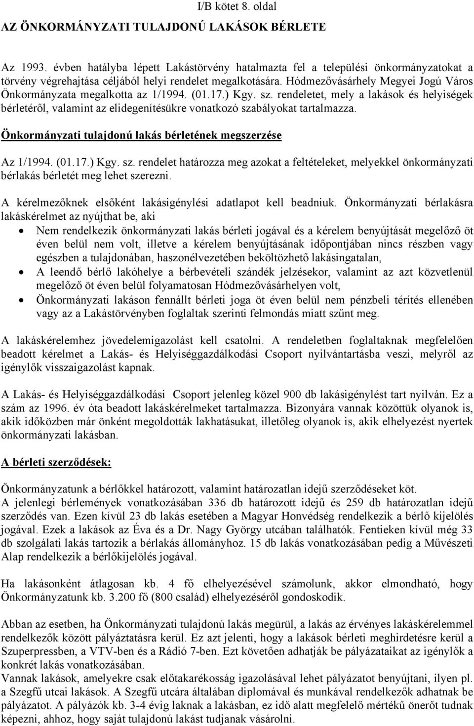 Hódmezővásárhely Megyei Jogú Város Önkormányzata megalkotta az 1/1994. (01.17.) Kgy. sz.