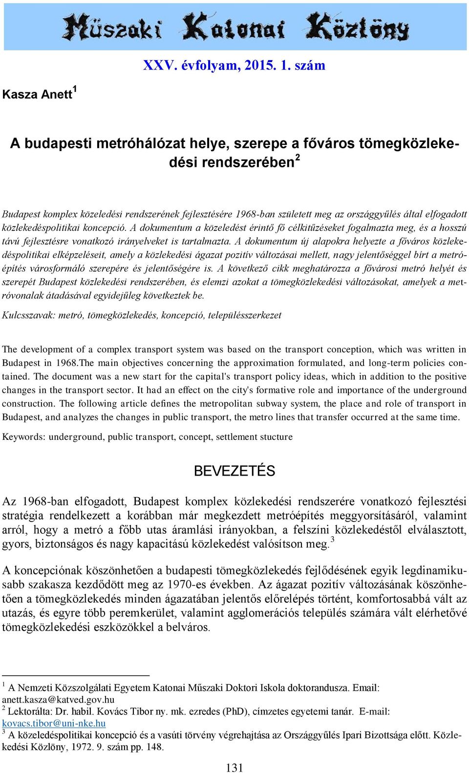 által elfogadott közlekedéspolitikai koncepció. A dokumentum a közeledést érintő fő célkitűzéseket fogalmazta meg, és a hosszú távú fejlesztésre vonatkozó irányelveket is tartalmazta.