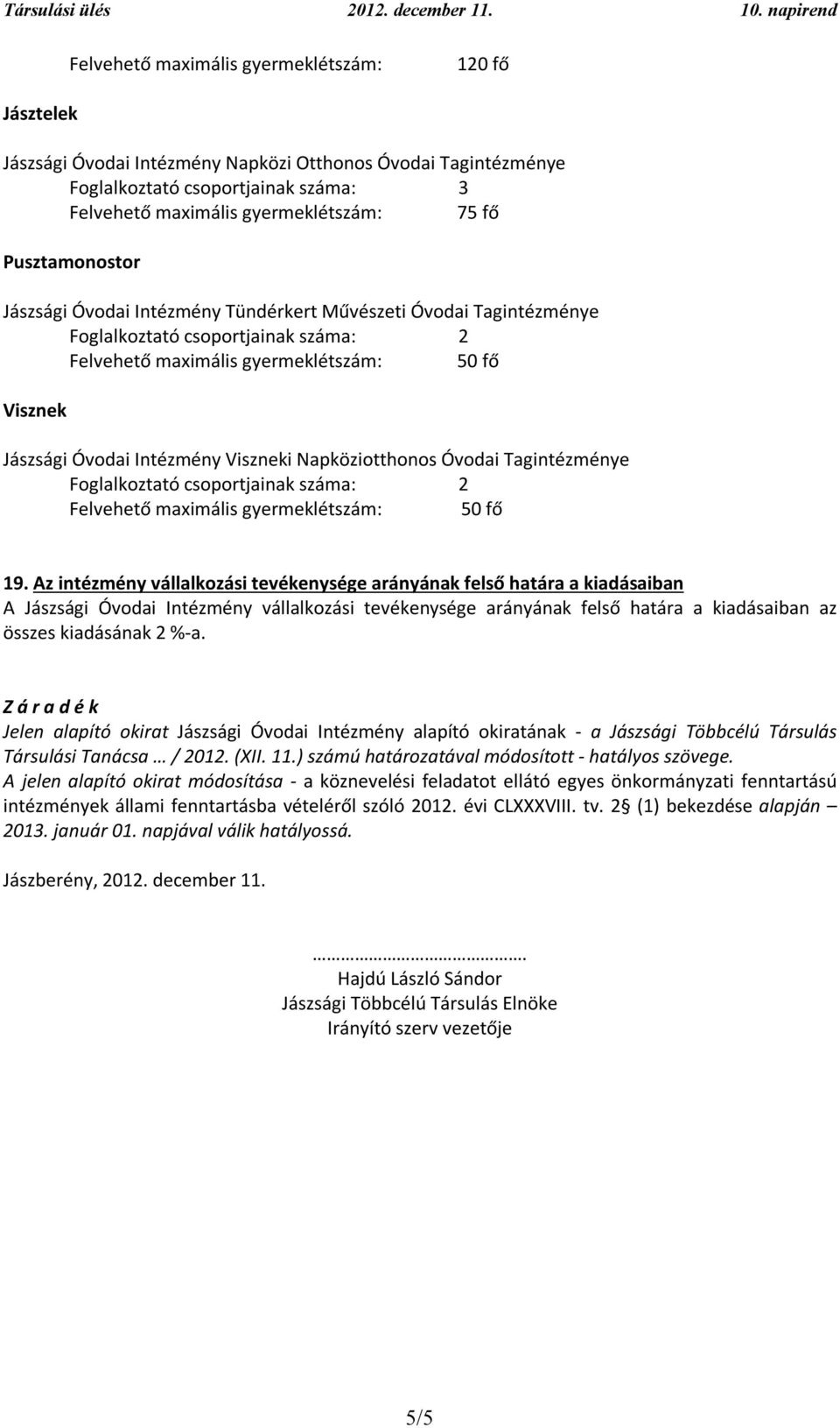 Felvehető maximális gyermeklétszám: 50 fő 19.