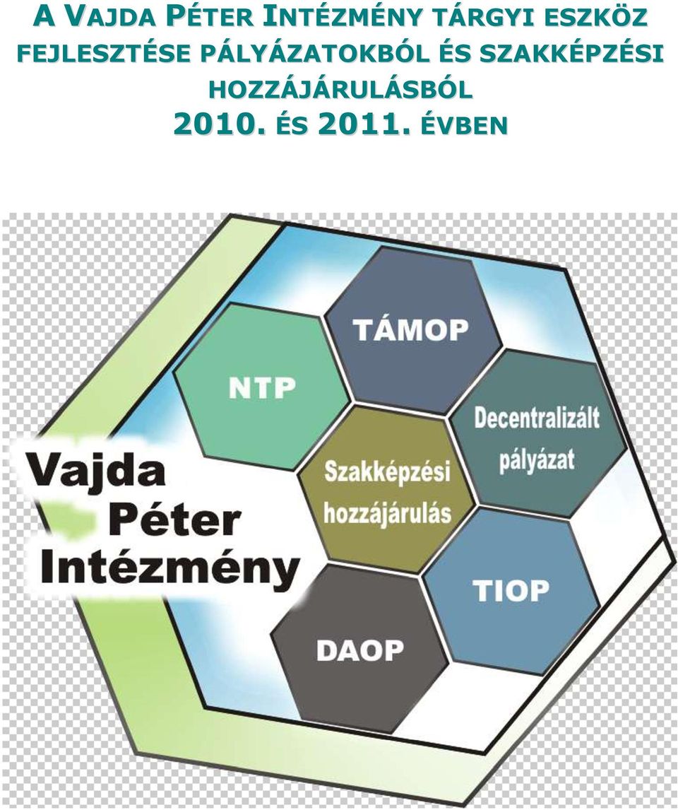 PÁLYÁZATOKBÓL ÉS SZAKKÉPZÉSI