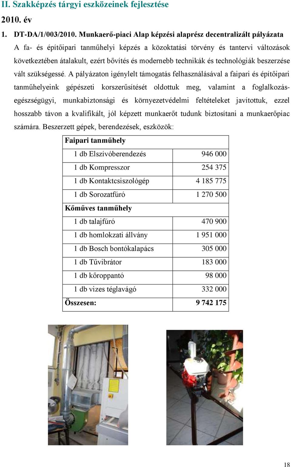 technikák és technológiák beszerzése vált szükségessé.