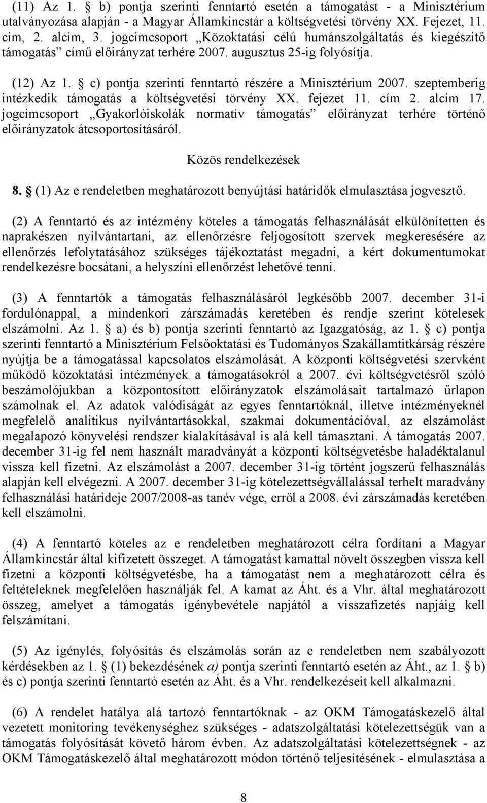 szeptemberig intézkedik támogatás a költségvetési törvény XX. fejezet 11. cím 2. alcím 17.