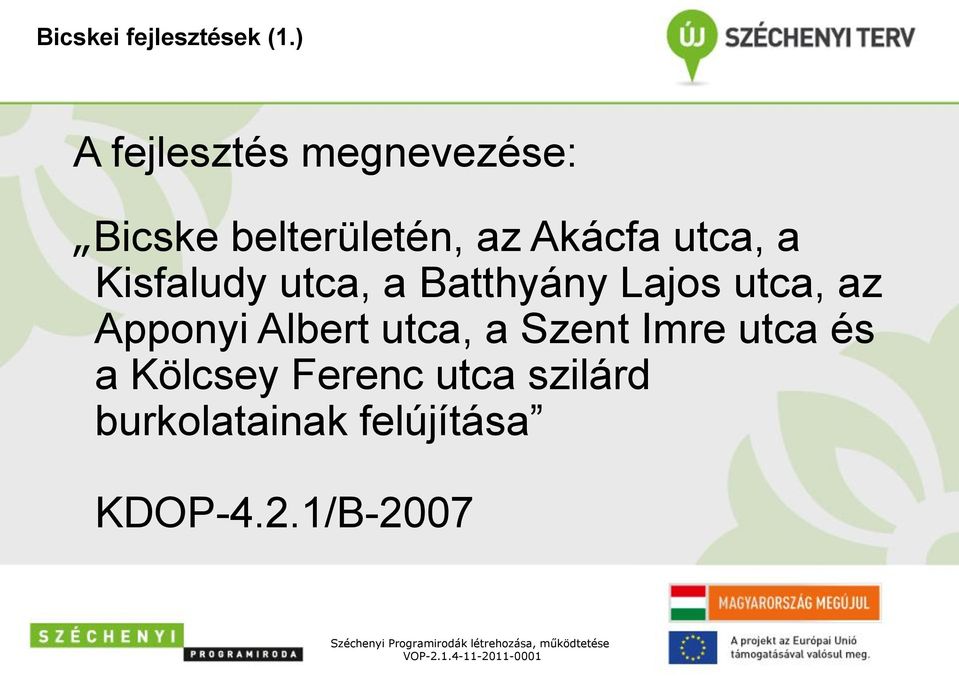 utca, a Batthyány Lajos utca, az Apponyi Albert utca, a Szent Imre utca és a