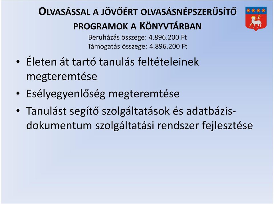 200 Ft Támogatás 200 Ft Életen át tartó tanulás feltételeinek megteremtése