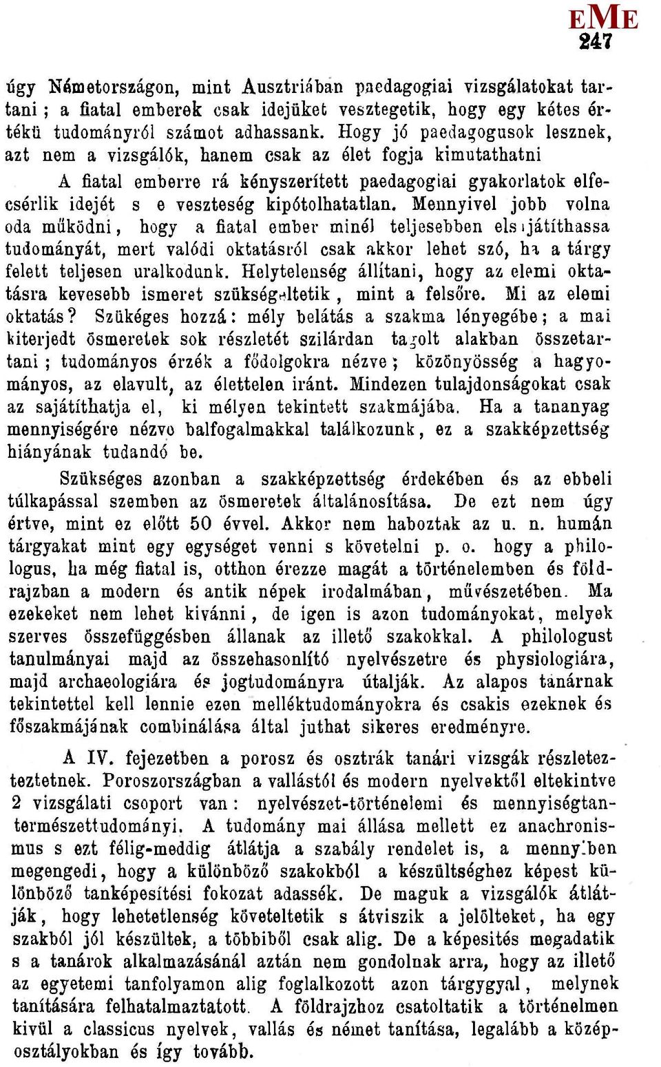 ennyivel jobb volna oda működni, hogy a fiatal ember minél teljesebben els íjátíthassa tudományát, mert valódi oktatásról csak akkor lehet szó, hí, a tárgy felett teljesen uralkodunk.