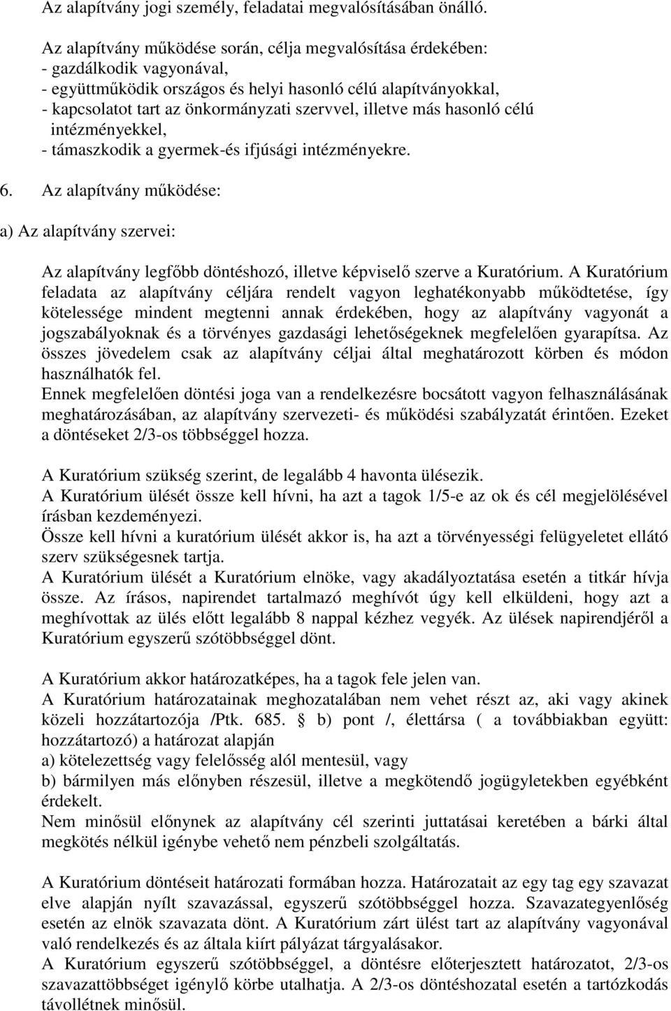 illetve más hasonló célú intézményekkel, - támaszkodik a gyermek-és ifjúsági intézményekre. 6.