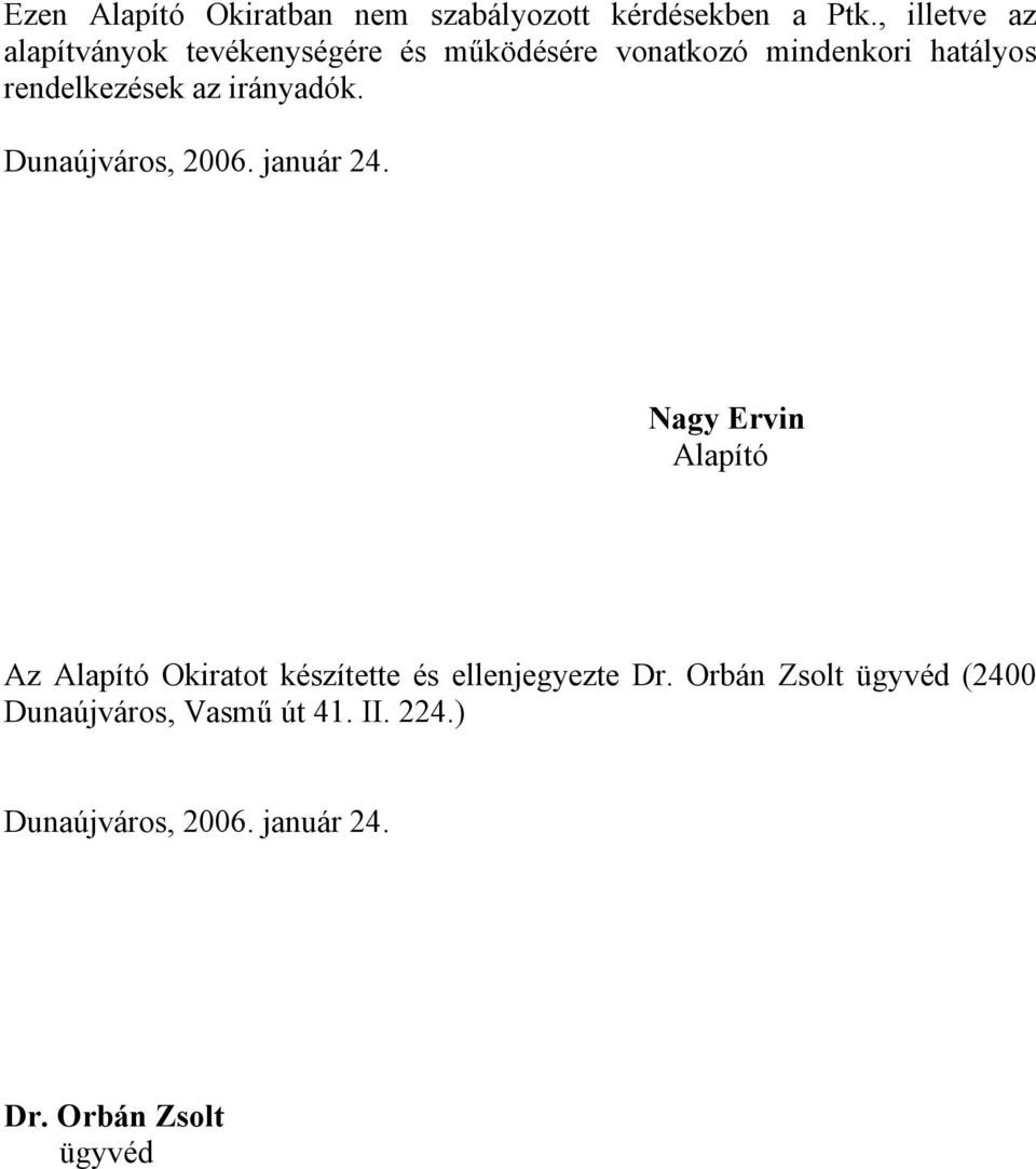 rendelkezések az irányadók. Dunaújváros, 2006. január 24.