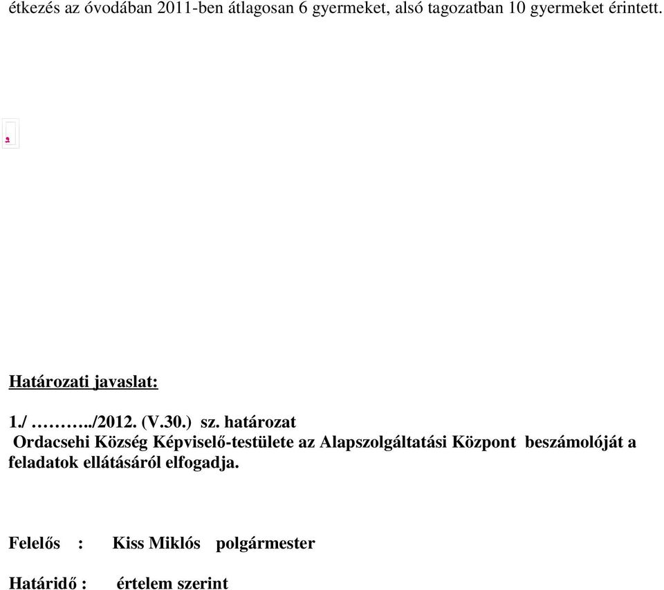 határozat Ordacsehi Község Képviselő-testülete az Alapszolgáltatási Központ