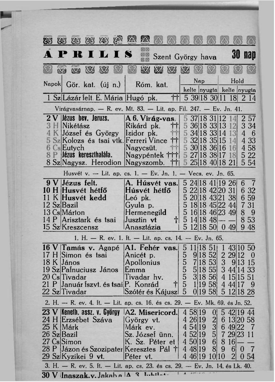 Herodion A 6. Virág-vas Rikárd pk. tt Izidor pk. Ferreri Vince tt Nagycsüt. Nagypéntek ttt Nagyszomb.