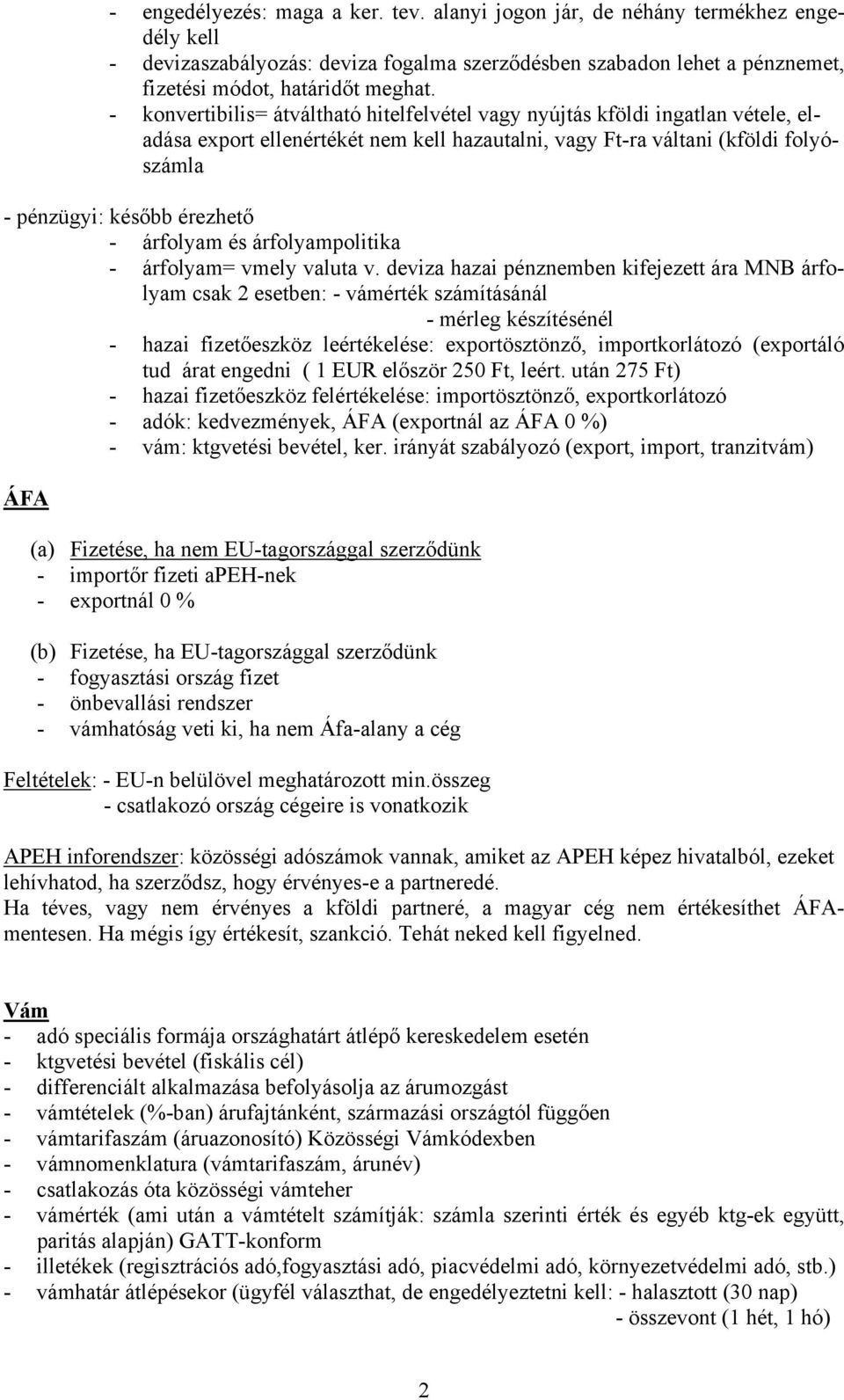 árfolyam és árfolyampolitika - árfolyam= vmely valuta v.