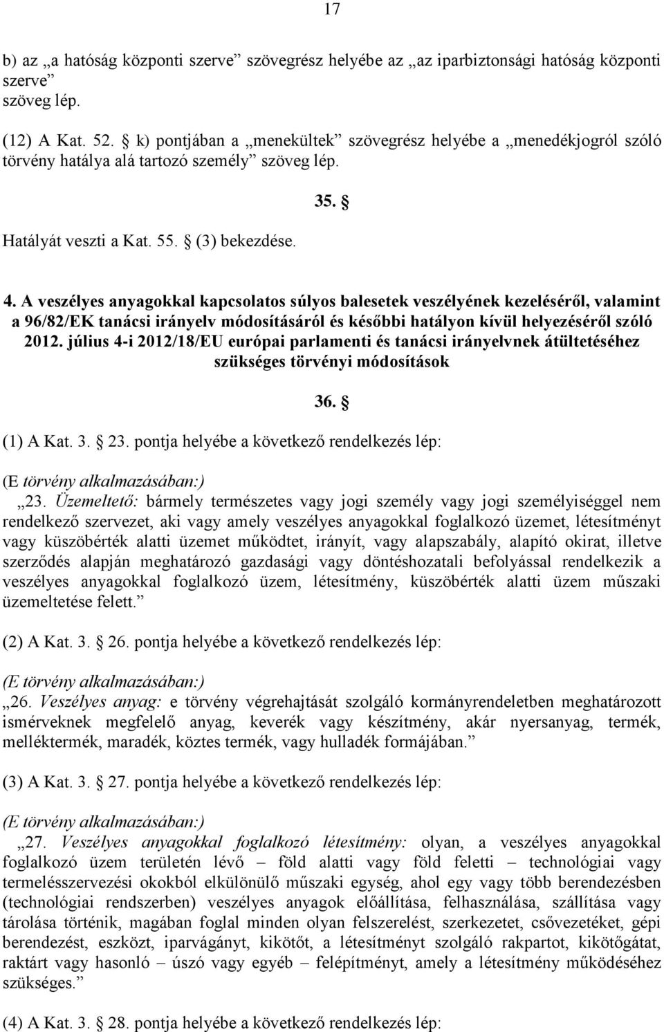 A veszélyes anyagokkal kapcsolatos súlyos balesetek veszélyének kezeléséről, valamint a 96/82/EK tanácsi irányelv módosításáról és későbbi hatályon kívül helyezéséről szóló 2012.